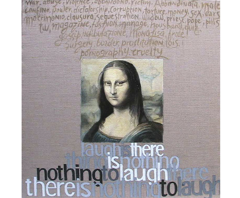 "There is nothing to laugh" oil on jute, cm. 120x120